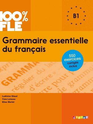 cover image of 100% FLE--Grammaire essentielle du français B1 --Ebook
